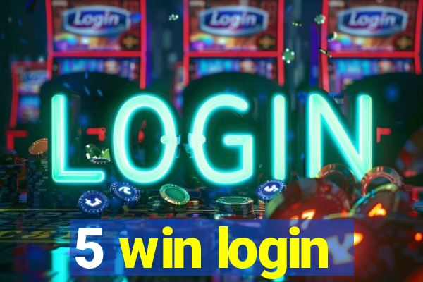 5 win login